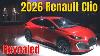 2026 Renault Clio Revealed Bigger Style Smarter Hybrid Same City Magic